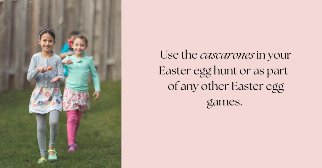 Use cascarones in your Easter egg hunt, asnd as part of any other Easter egg games!